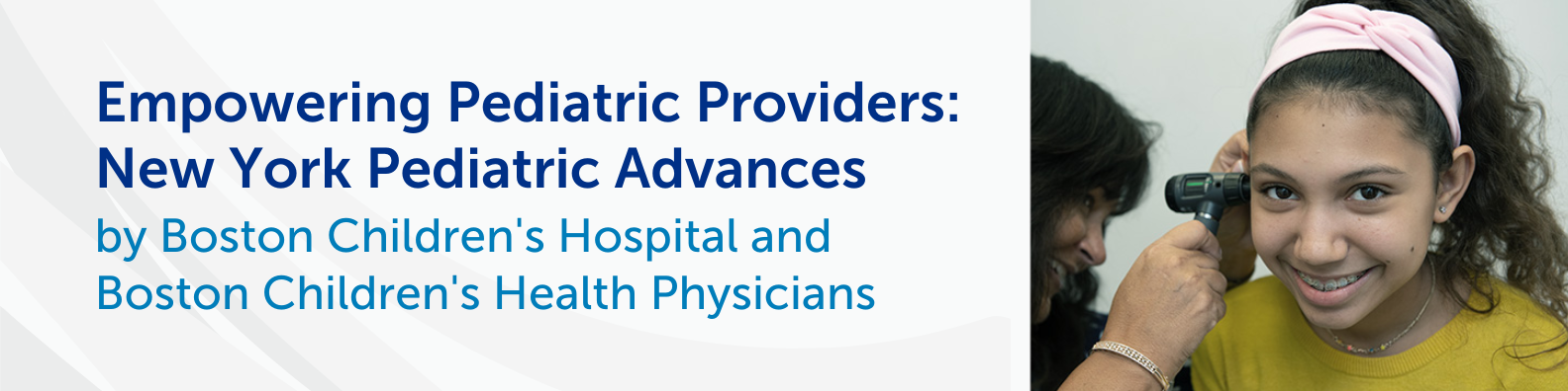 Empowering Pediatric Providers: New York Pediatric Advances by Boston Children's Hospital and Boston Children's Health Physicians Banner